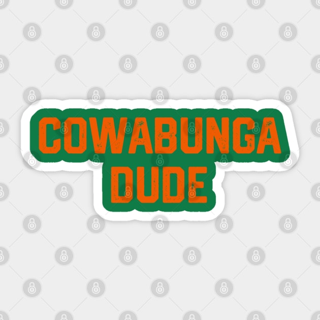 Cowabunga Dude Sticker by Litehouse Tees